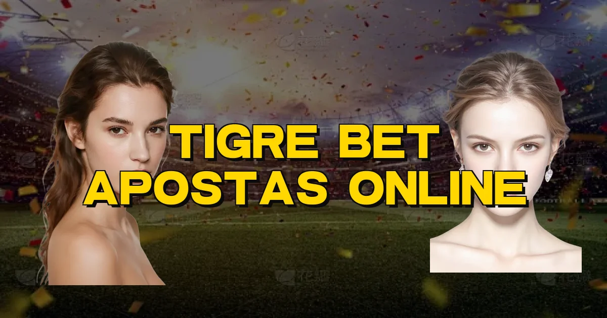 Tigre Bet Apostas Online Oficial