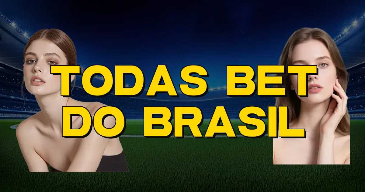 Todas Bet Do Brasil Oficial