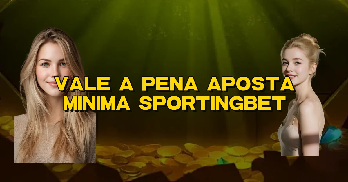 Vale A Pena Aposta Minima Sportingbet Oficial